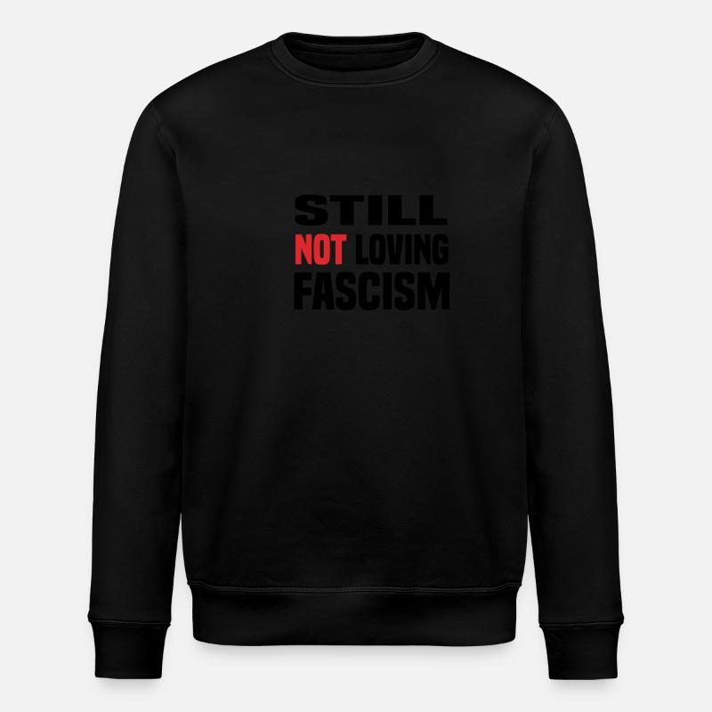 still not loving fascism - Stanley/Stella Unisex Bio-Sweatshirt ROLLER - Schwarz