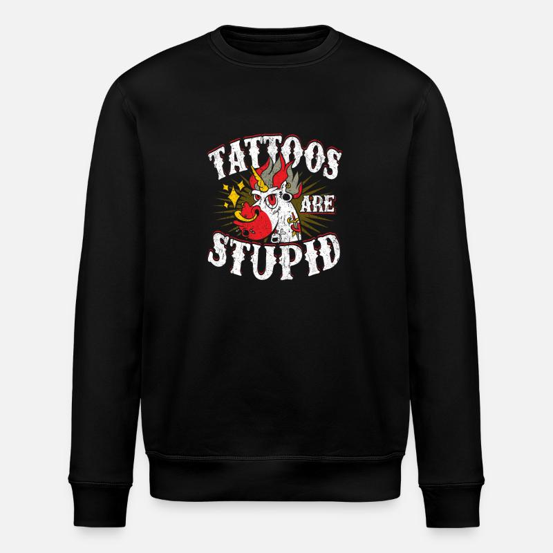 Les tatouages sont stupides - Sweat bio ROLLER Stanley/Stella Unisexe - noir