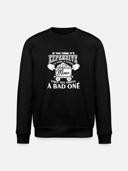 Try Hire A Good Miner - Stanley/Stella ROLLER Unisex Organic Sweatshirt - black