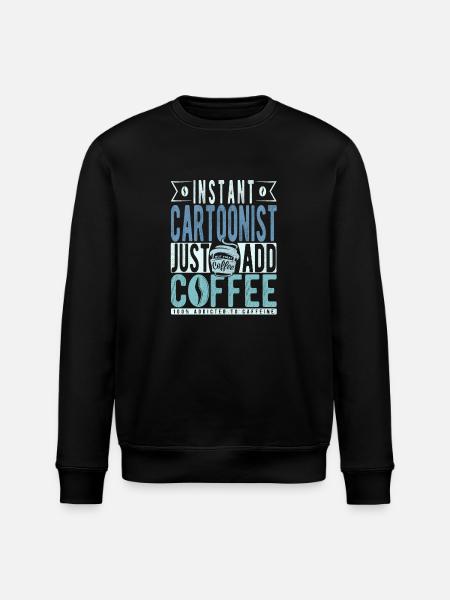 Instant Cartoonist Just Add Coffee - Stanley/Stella ROLLER Unisex Organic Sweatshirt - black
