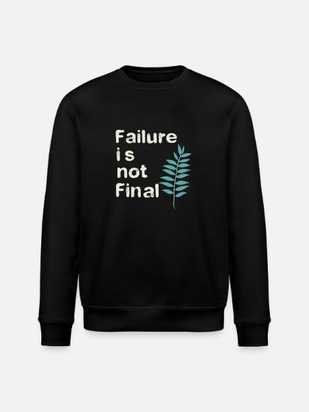FAILURE IS NOT FINAL 01 - Stanley/Stella ROLLER Unisex Organic Sweatshirt - black