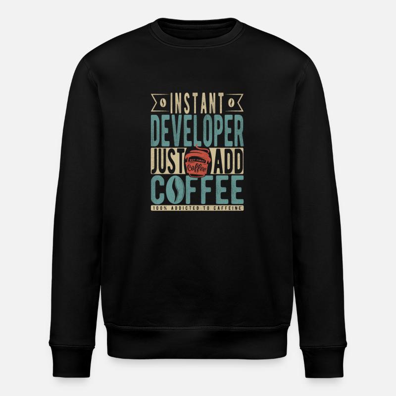 Instant Developer Just Add Coffee - Stanley/Stella ROLLER Unisex Organic Sweatshirt - black