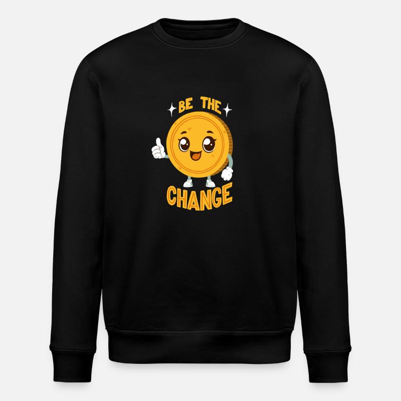 Be The Change - Change Pun - Stanley/Stella ROLLER Unisex Organic Sweatshirt - black