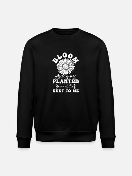 Bloom where you're planted - Stanley/Stella ROLLER Unisex Organic Sweatshirt - black