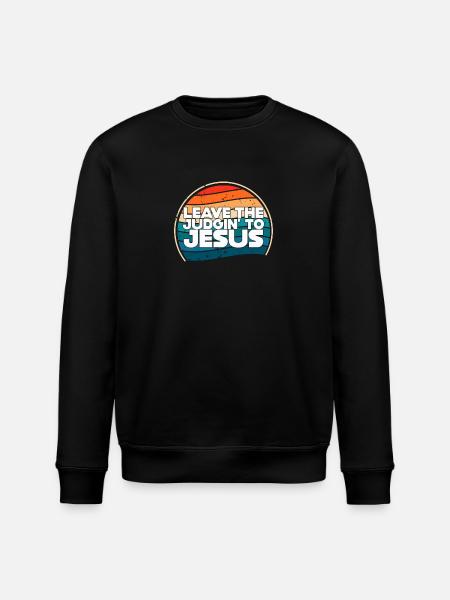 Leave The Judgin' To Jesus - Stanley/Stella ROLLER Unisex Organic Sweatshirt - black