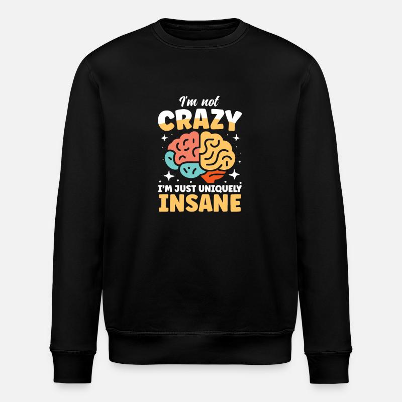 I'm Just Uniquely Insane - Stanley/Stella Unisex Bio-Sweatshirt ROLLER - Schwarz