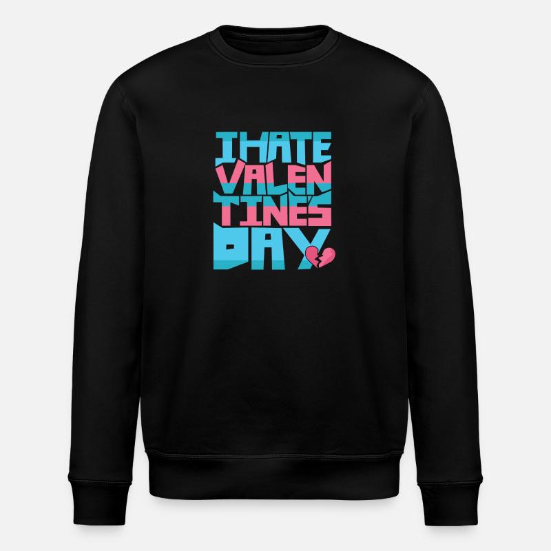 i hate valentines day - Stanley/Stella ROLLER Unisex Organic Sweatshirt - black