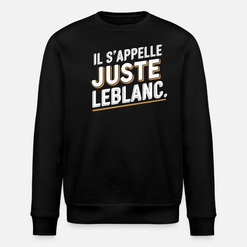 Il s'appelle juste Leblanc - Sweat bio ROLLER Stanley/Stella Unisexe - noir
