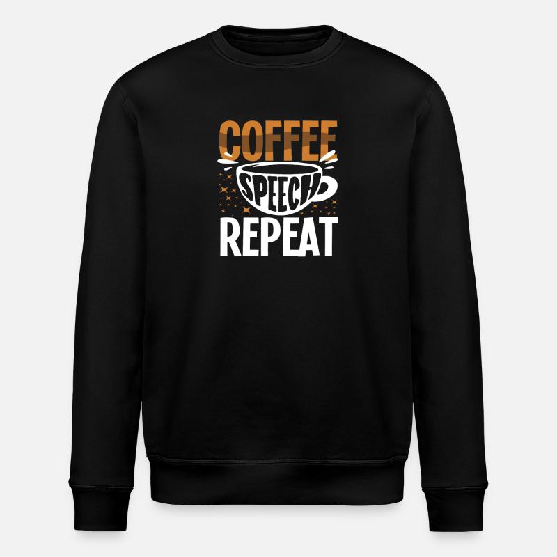Coffee Speech Repeat Funny Saying - Stanley/Stella ROLLER Unisex Organic Sweatshirt - black