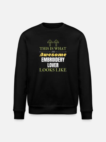 This is what an awesome Embroidery lover looks lik - Stanley/Stella ROLLER Unisex Organic Sweatshirt - black