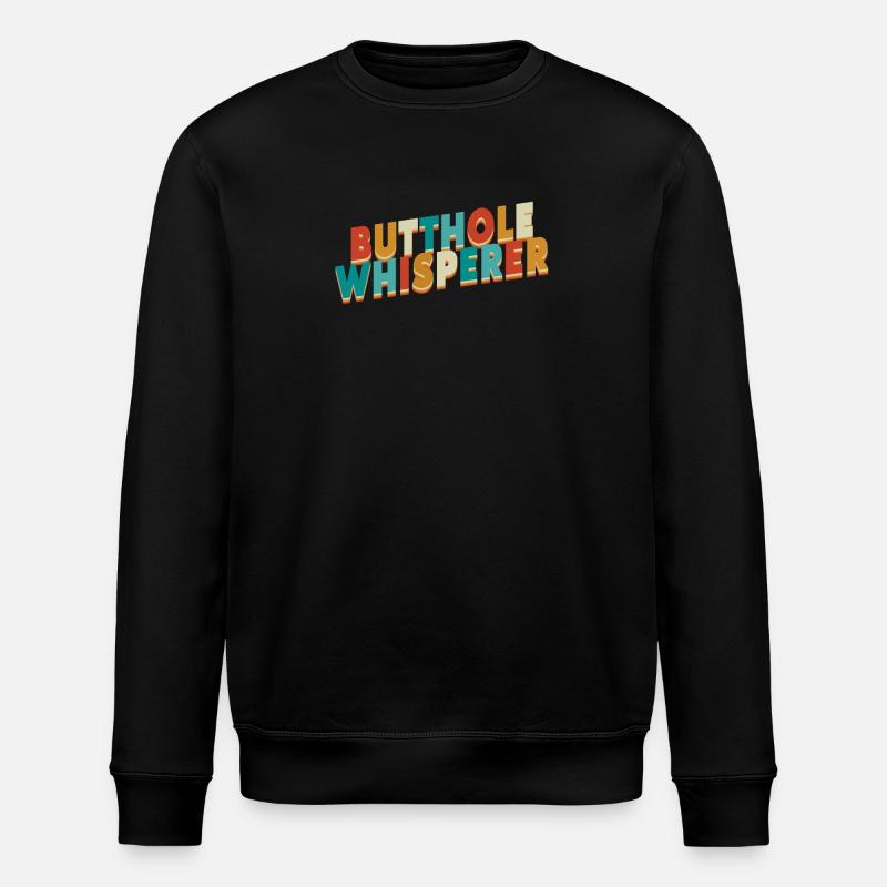 Butthole Whisperer - Stanley/Stella ROLLER Unisex Organic Sweatshirt - black