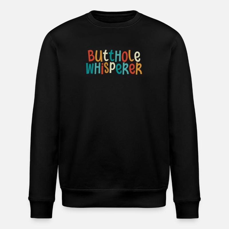 Butthole Whisperer - Stanley/Stella ROLLER Unisex Organic Sweatshirt - black