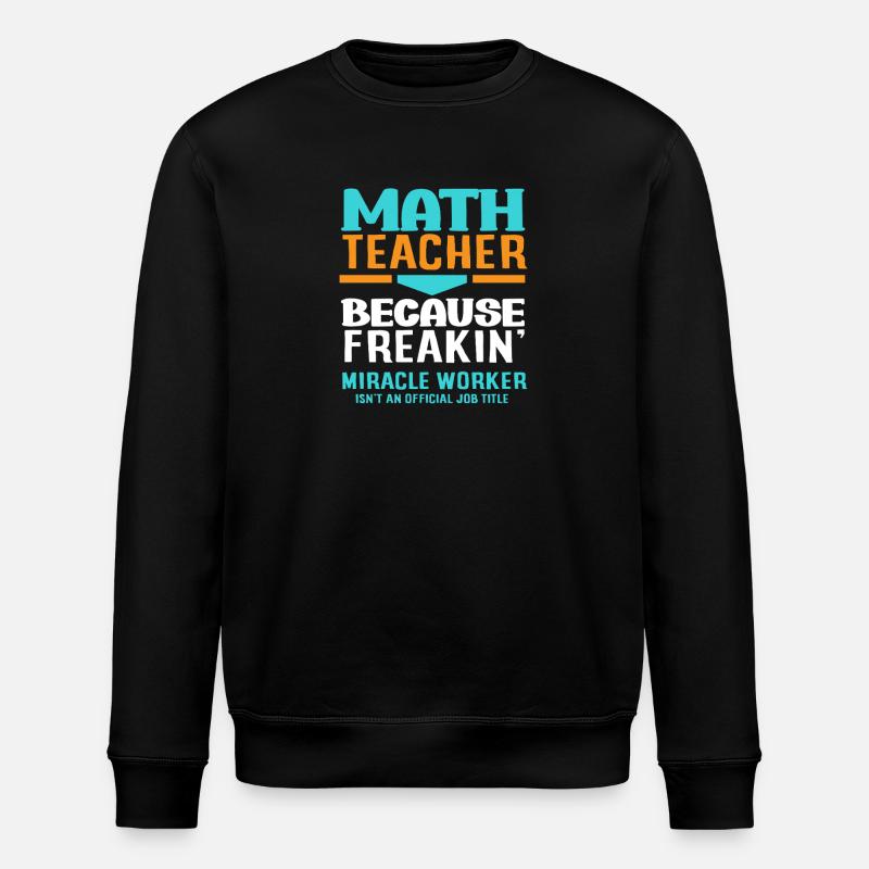 Math Teacher Math Gift - Stanley/Stella ROLLER Unisex Organic Sweatshirt - black