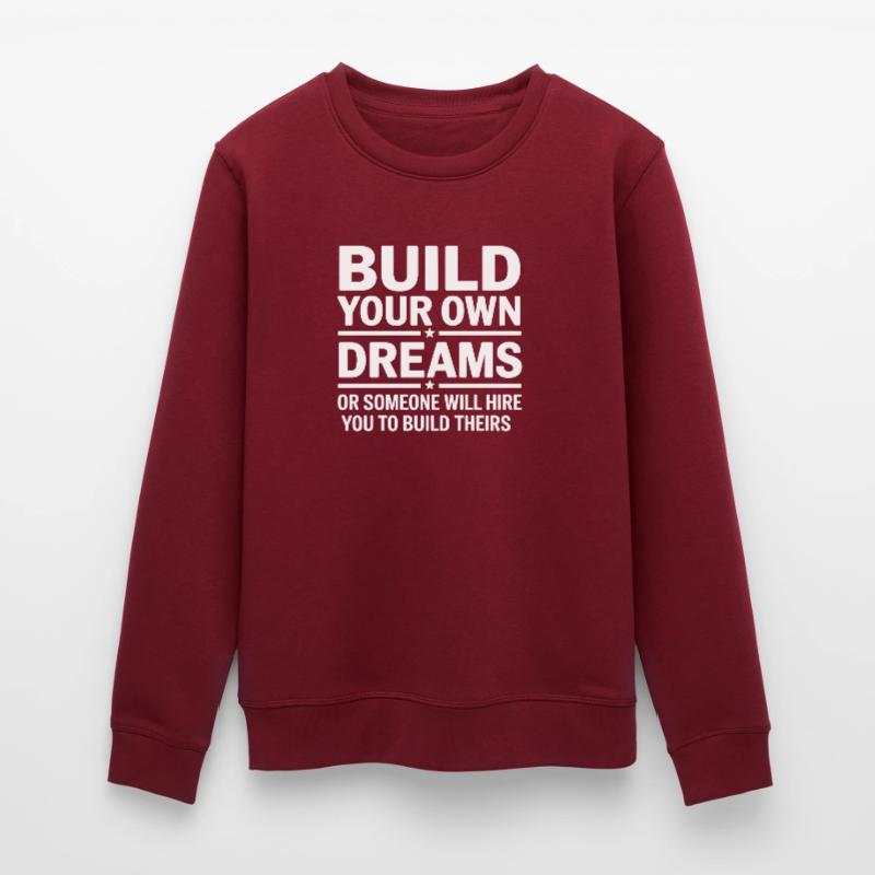 Bauen Sie Ihre eigenen Träume oder jemand wird Sie einstellen Stanley/Stella Unisex Bio-Sweatshirt ROLLER