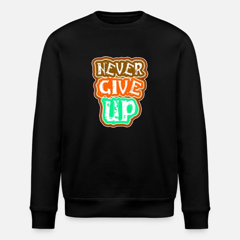 Never give up - Stanley/Stella ROLLER Unisex Organic Sweatshirt - black