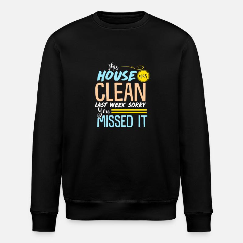 Funny Clean House - Stanley/Stella ROLLER Unisex Organic Sweatshirt - black