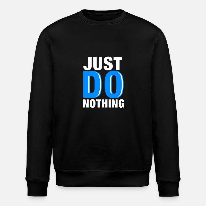 Just Do Nothing - Stanley/Stella ROLLER Unisex Organic Sweatshirt - black