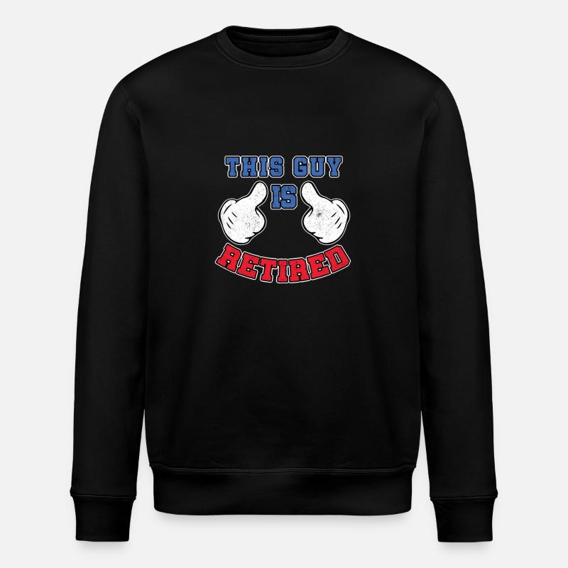 This Guy Is Retired - Stanley/Stella ROLLER Unisex Organic Sweatshirt - black