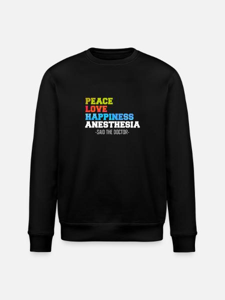Peace Love Happiness Anesthesia - Stanley/Stella ROLLER Unisex Organic Sweatshirt - black