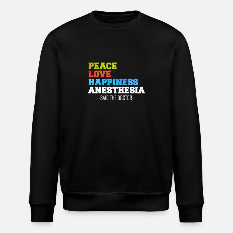 Peace Love Happiness Anesthesia - Stanley/Stella Unisex Bio-Sweatshirt ROLLER - Schwarz
