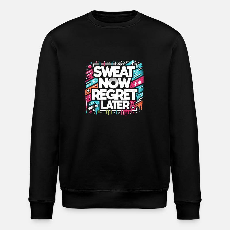 Sweat Now Regret Later - Stanley/Stella ROLLER Unisex Organic Sweatshirt - black