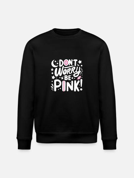 Don't Worry Be Pink! - Stanley/Stella ROLLER Unisex Organic Sweatshirt - black