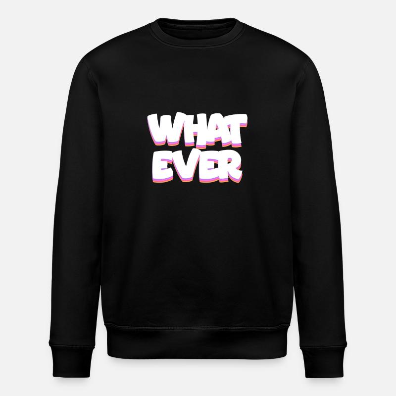 What Ever - Stanley/Stella ROLLER Unisex Organic Sweatshirt - black