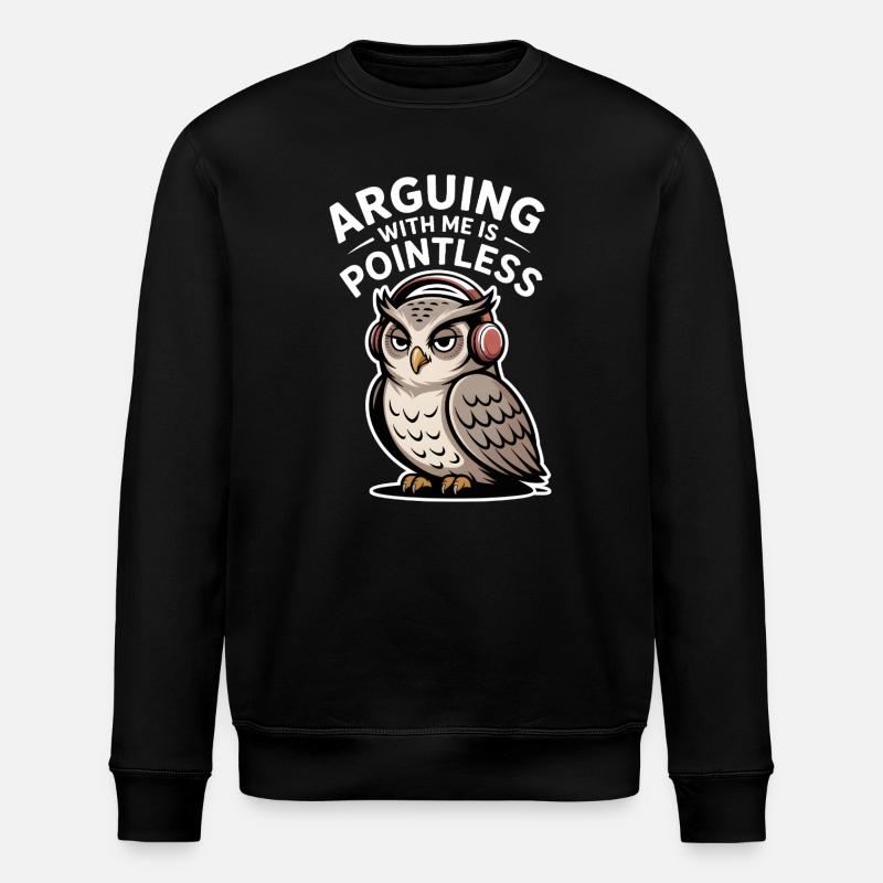 Arguing With Me Is Pointless - Stanley/Stella ROLLER Unisex Organic Sweatshirt - black