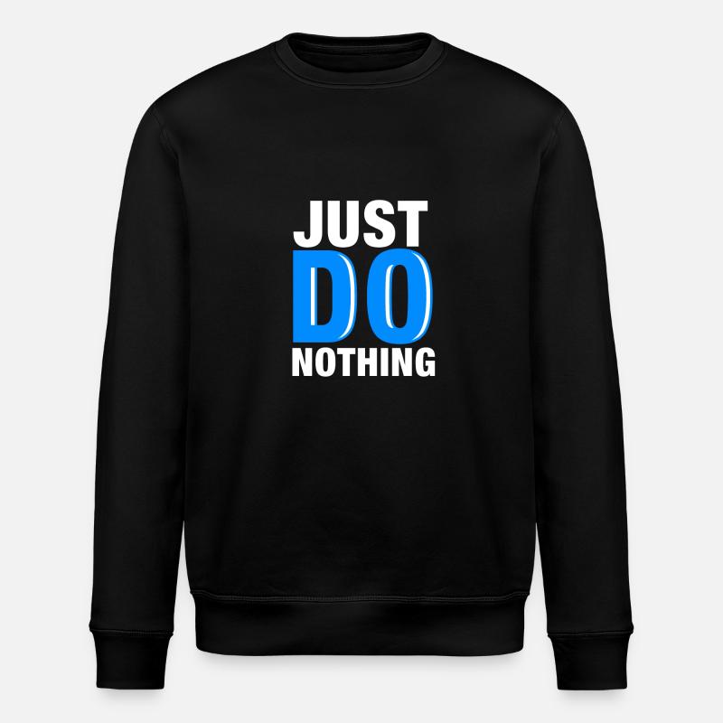 JUST DO RIEN / Ne fais rien / Cadeau - Sweat bio ROLLER Stanley/Stella Unisexe - noir