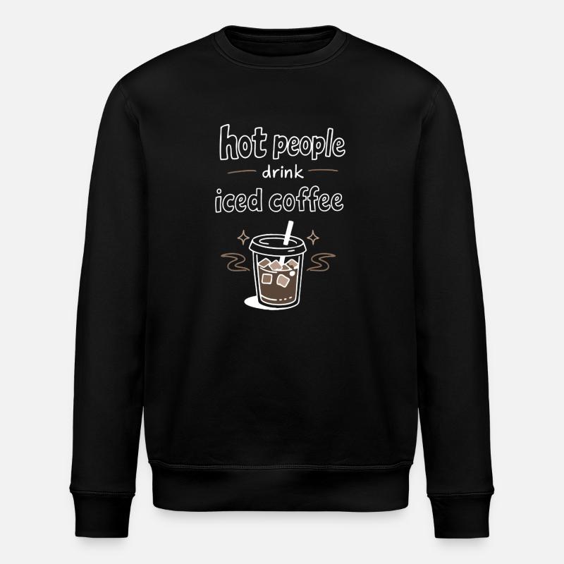 Hot People Drink Iced Coffee Statement - Stanley/Stella Unisex Bio-Sweatshirt ROLLER - Schwarz