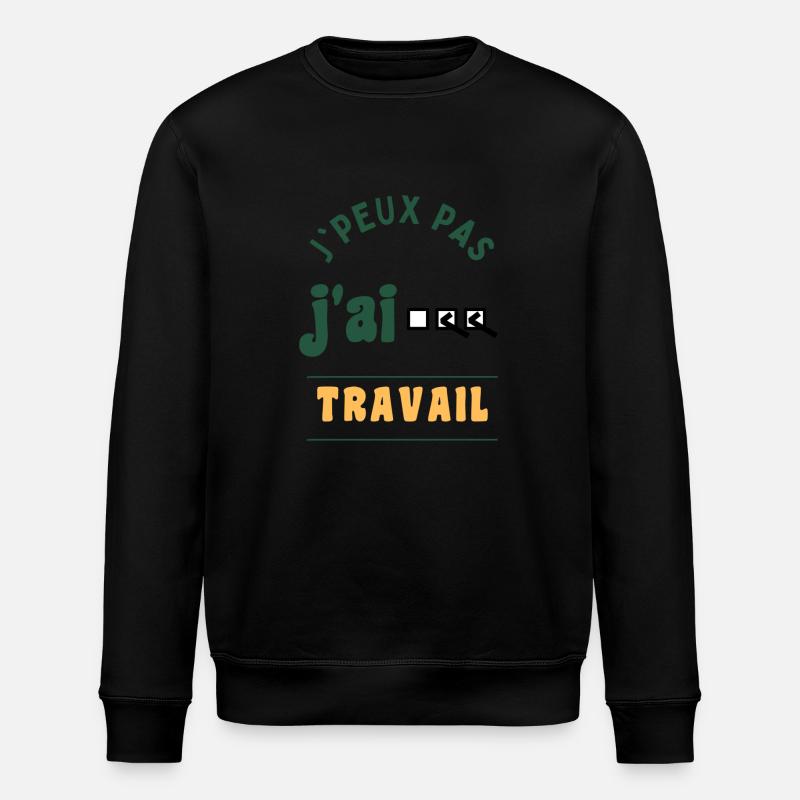 J'peux pas, j'ai travail - Sweat bio ROLLER Stanley/Stella Unisexe - noir