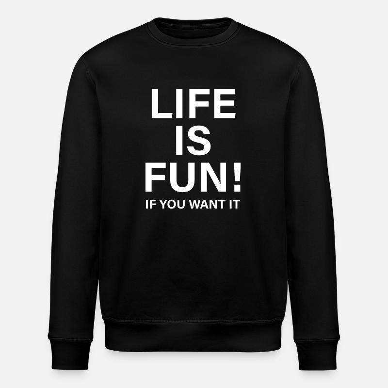 Life is fun - Stanley/Stella ROLLER Unisex Organic Sweatshirt - black