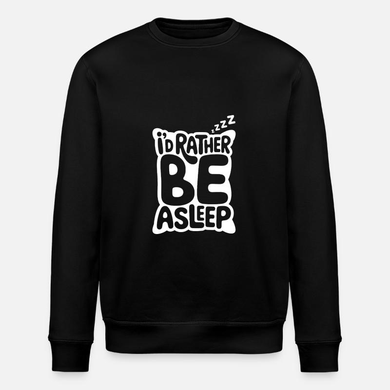 I'd Rather Be Asleep - Stanley/Stella ROLLER Unisex Organic Sweatshirt - black