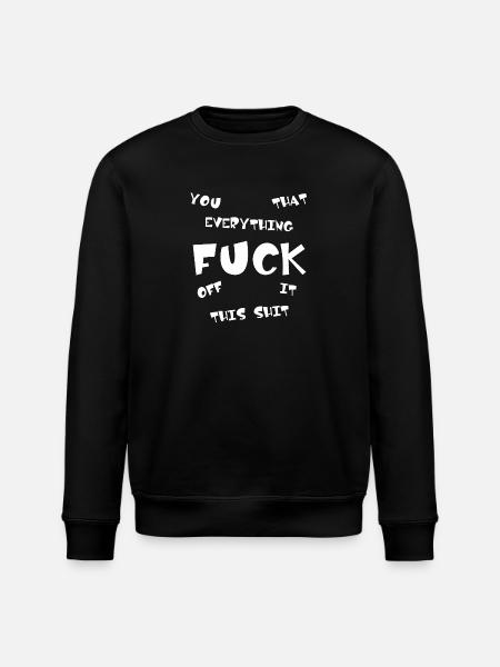 FUCK YOU | ME | THIS | EVERYTHING - Stanley/Stella ROLLER Unisex Organic Sweatshirt - black