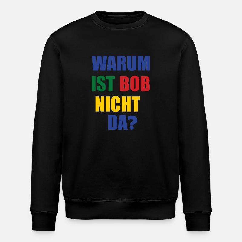 warum ist bob nicht da? - Stanley/Stella Unisex Bio-Sweatshirt ROLLER - Schwarz