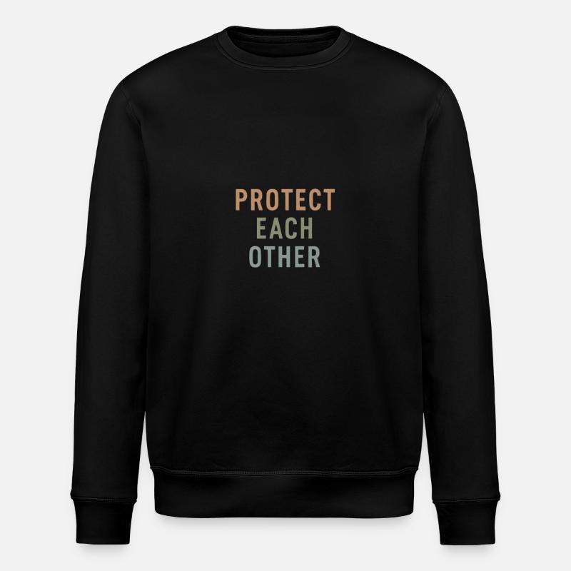 protect each other Gift - Stanley/Stella ROLLER Unisex Organic Sweatshirt - black