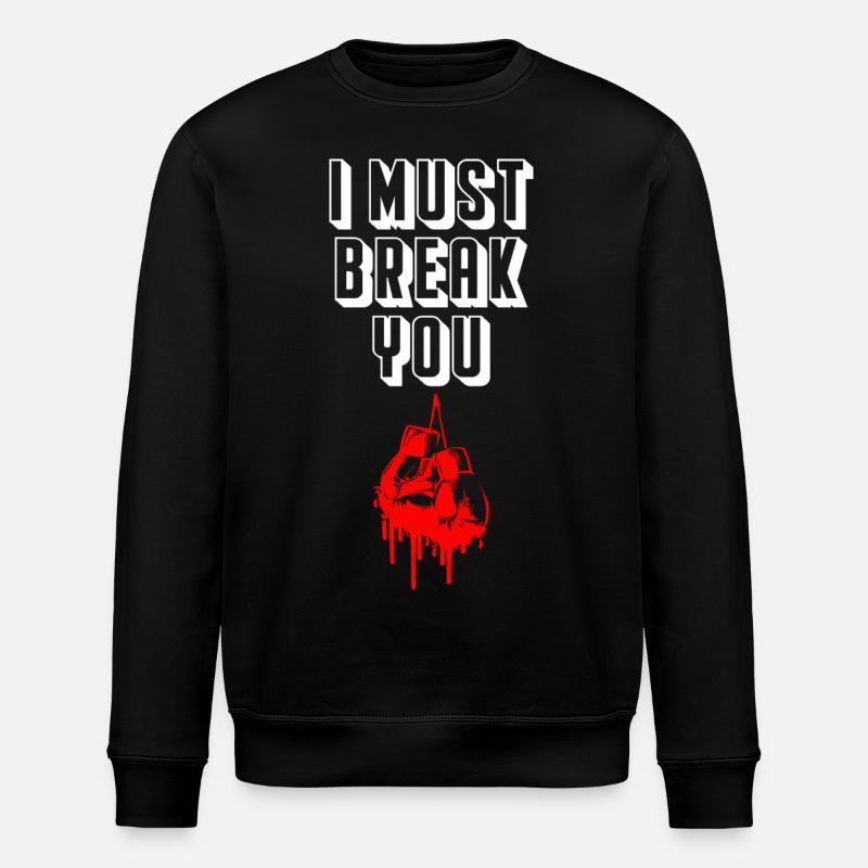 I Must Break You Boxing - Stanley/Stella ROLLER Unisex Organic Sweatshirt - black