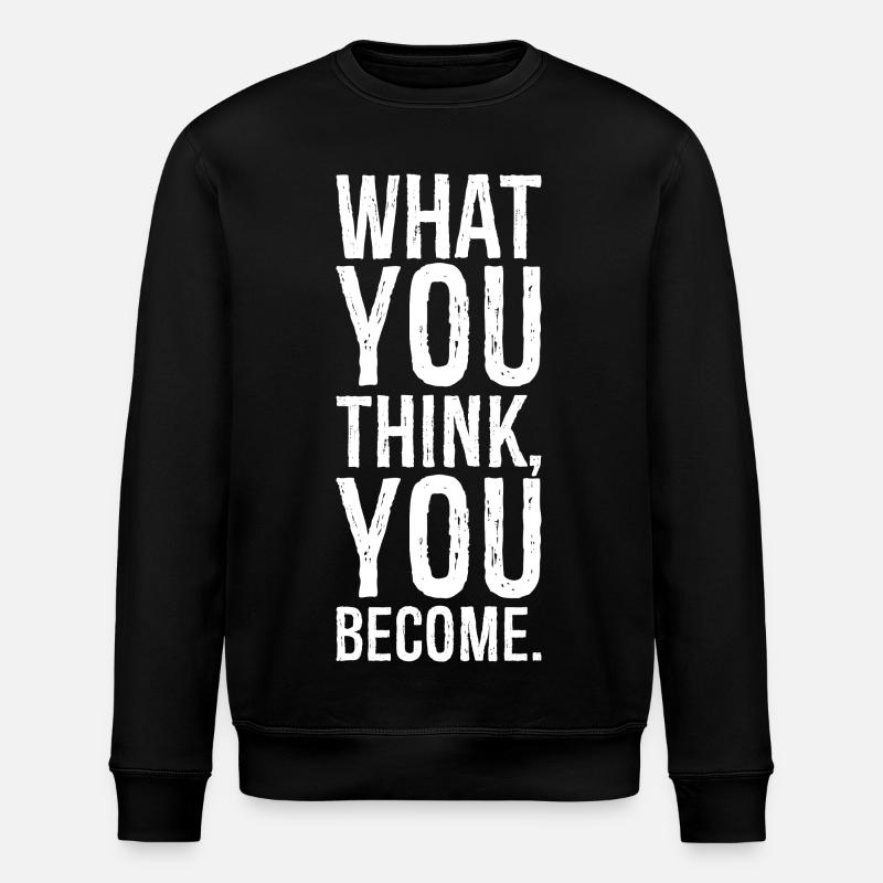 what you think you become - Stanley/Stella ROLLER Unisex Organic Sweatshirt - black