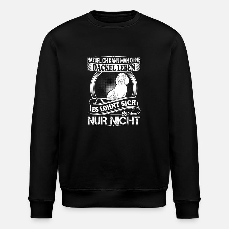 Ohne Dackel leben - Stanley/Stella Unisex Bio-Sweatshirt ROLLER - Schwarz
