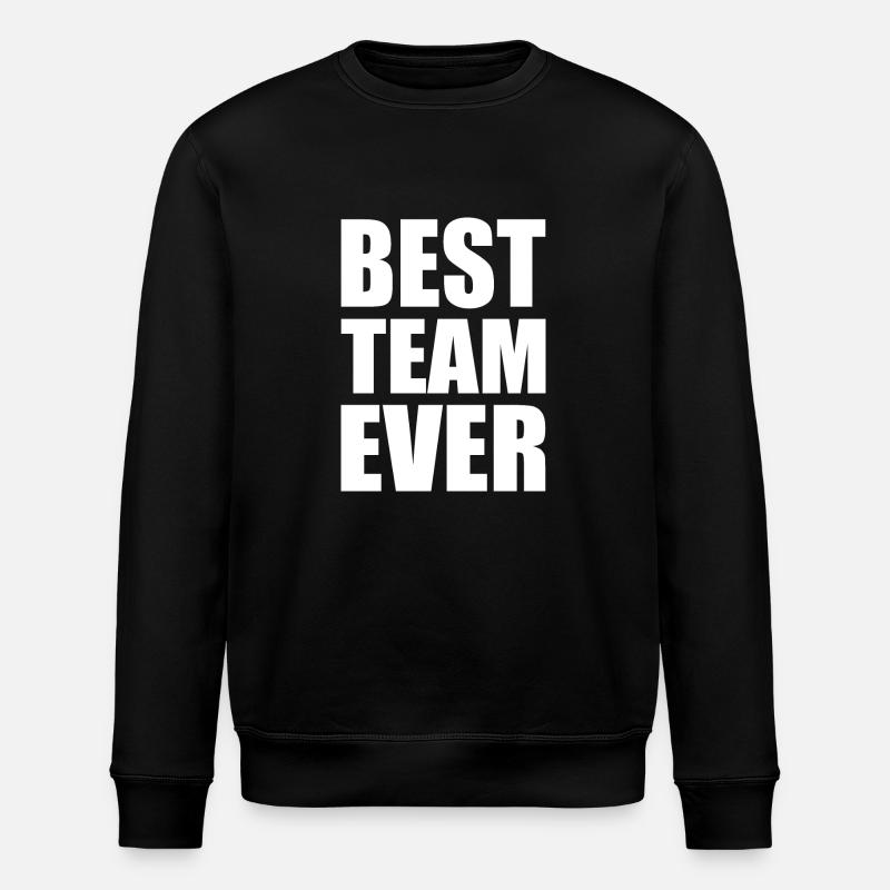 Best team ever - Stanley/Stella ROLLER Unisex Organic Sweatshirt - black