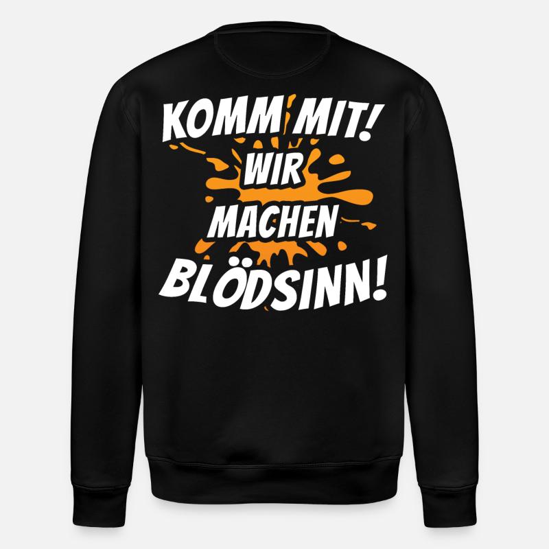 Komm mit! Wir machen Blödsinn! - Stanley/Stella Unisex Bio-Sweatshirt ROLLER - Schwarz