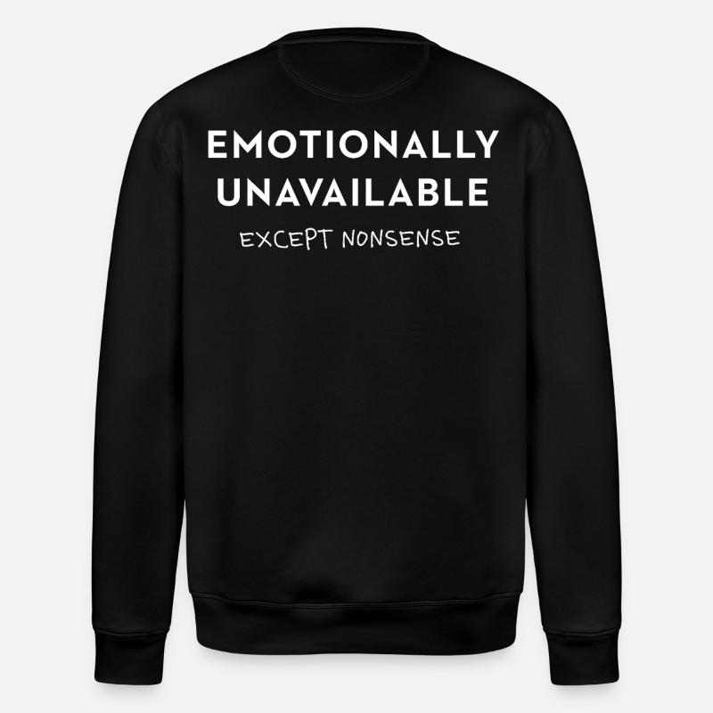 Emotionally Unavailable - except nonsense Spruch - Stanley/Stella Unisex Bio-Sweatshirt ROLLER - Schwarz