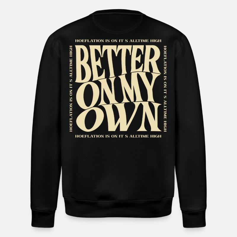 Better on my own - Stanley/Stella ROLLER Unisex Organic Sweatshirt - black