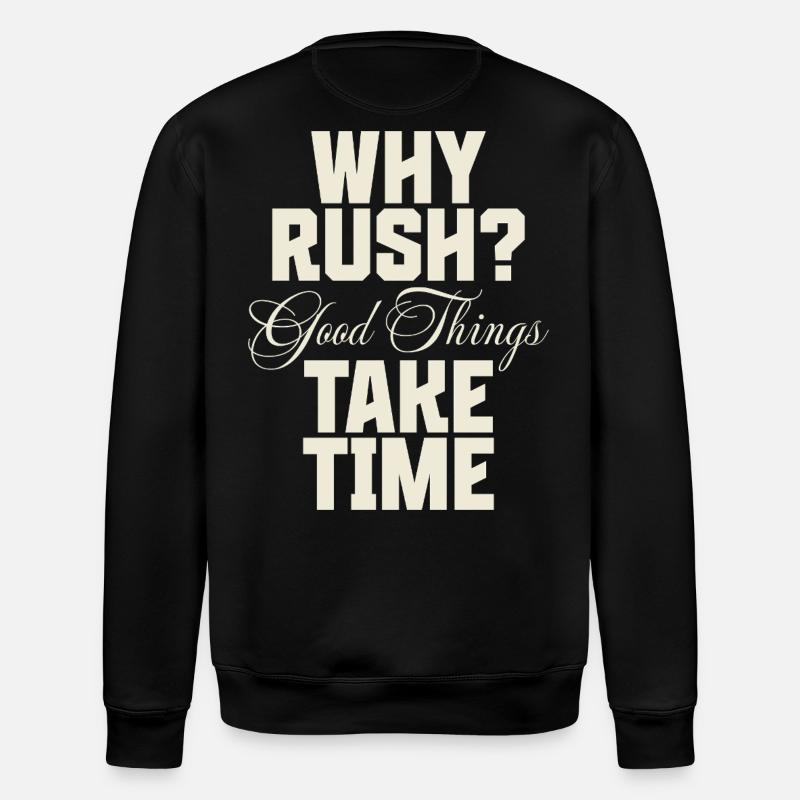 Why Rush? Good Things Take Time - Stanley/Stella Unisex Bio-Sweatshirt ROLLER - Schwarz
