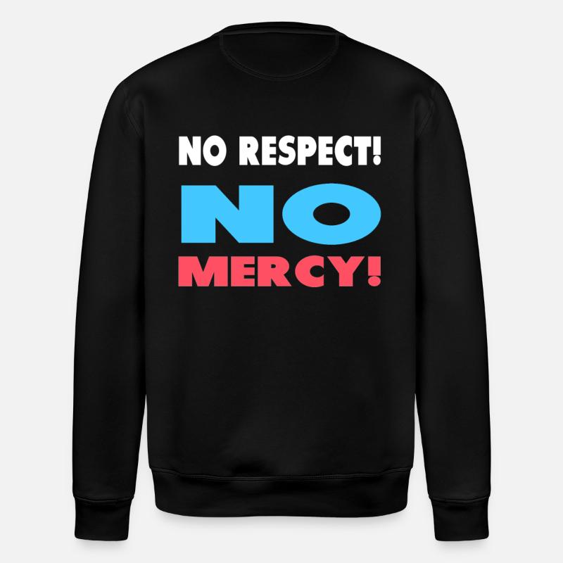 No respect! No mercy! - Stanley/Stella ROLLER Unisex Organic Sweatshirt - black