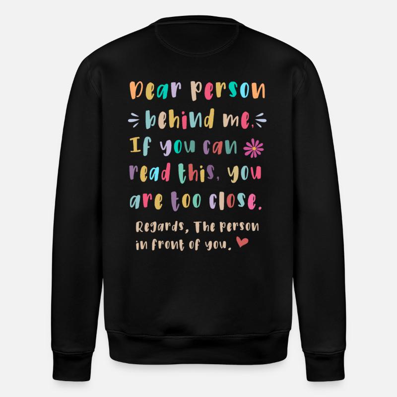 Dear person behind me - Stanley/Stella ROLLER Unisex Organic Sweatshirt - black