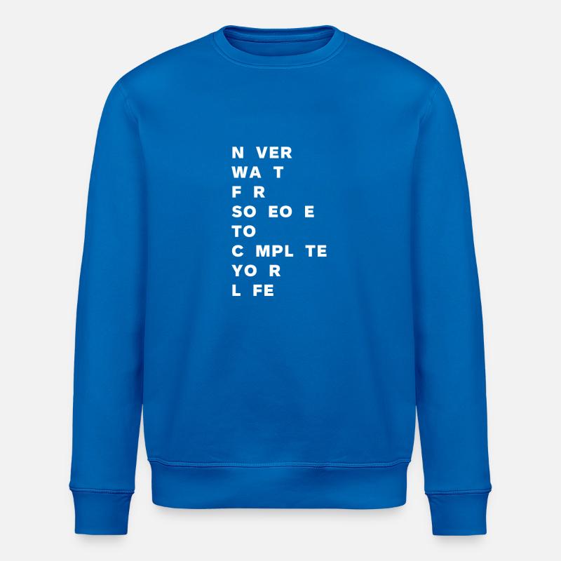 Never wait for someone - Stanley/Stella Unisex Bio-Sweatshirt ROLLER - Königsblau