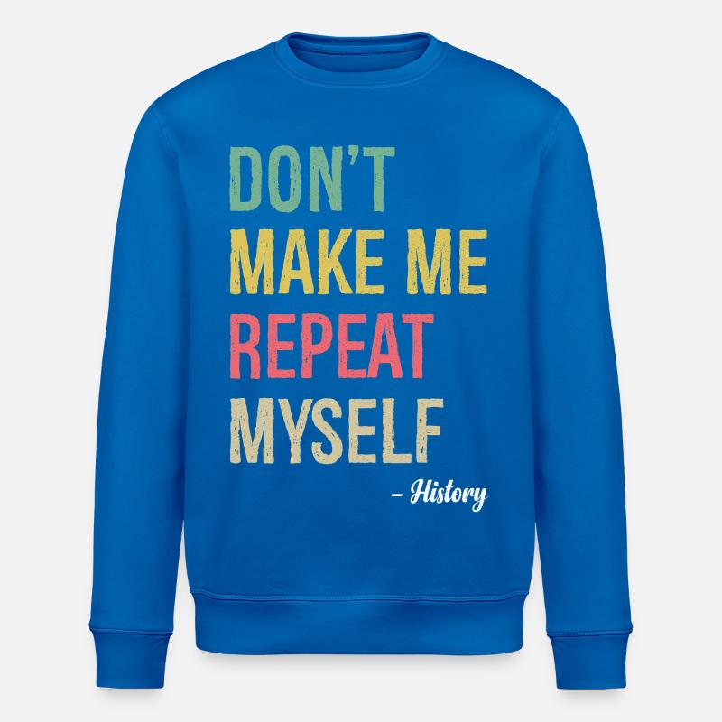 Ne me faites pas répéter l’histoire - Sweat bio ROLLER Stanley/Stella Unisexe - bleu roi