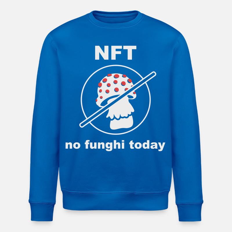 NFT - Pas de funghi aujourd’hui - Sweat bio ROLLER Stanley/Stella Unisexe - bleu roi