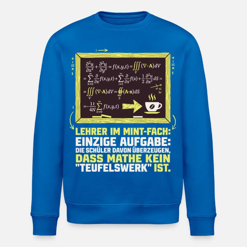 MINT Lehrer-Mathe-Kaffee-lustig - Stanley/Stella Unisex Bio-Sweatshirt ROLLER - Königsblau